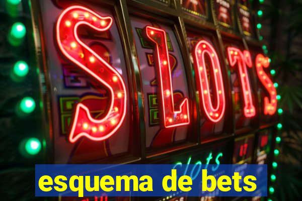 esquema de bets